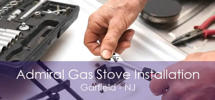 Admiral Gas Stove Installation Garfield - NJ