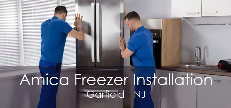 Amica Freezer Installation Garfield - NJ