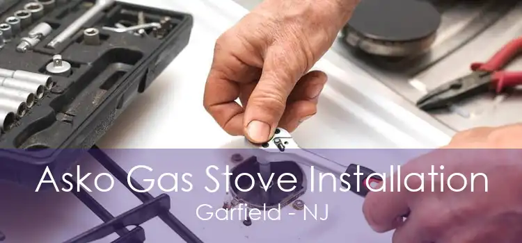 Asko Gas Stove Installation Garfield - NJ