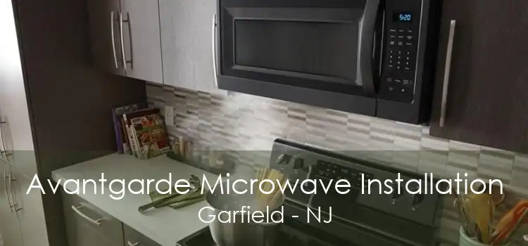 Avantgarde Microwave Installation Garfield - NJ