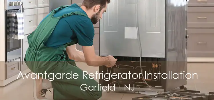 Avantgarde Refrigerator Installation Garfield - NJ