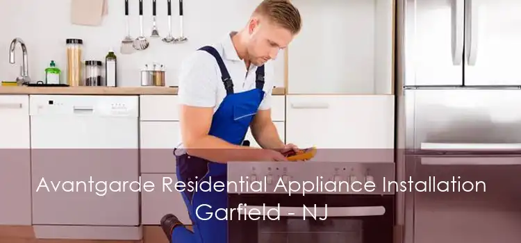 Avantgarde Residential Appliance Installation Garfield - NJ