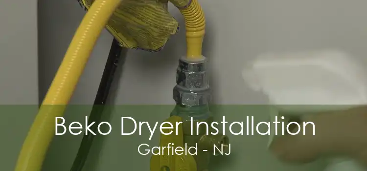 Beko Dryer Installation Garfield - NJ