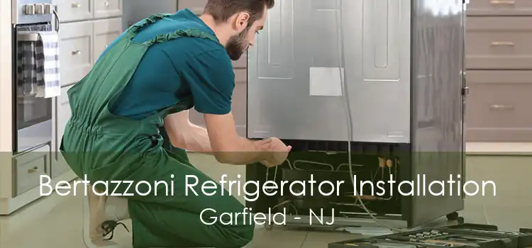 Bertazzoni Refrigerator Installation Garfield - NJ