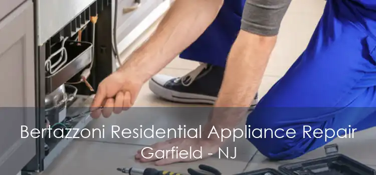 Bertazzoni Residential Appliance Repair Garfield - NJ