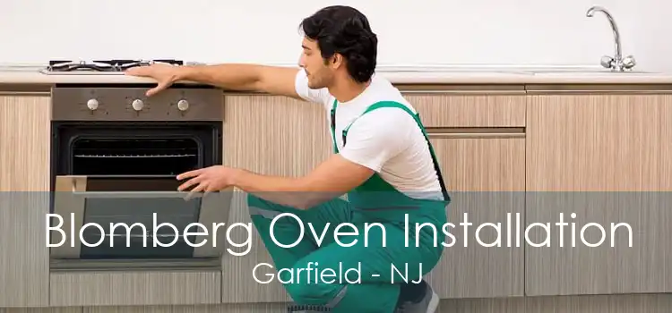 Blomberg Oven Installation Garfield - NJ