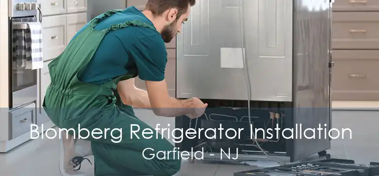 Blomberg Refrigerator Installation Garfield - NJ