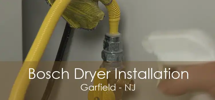 Bosch Dryer Installation Garfield - NJ