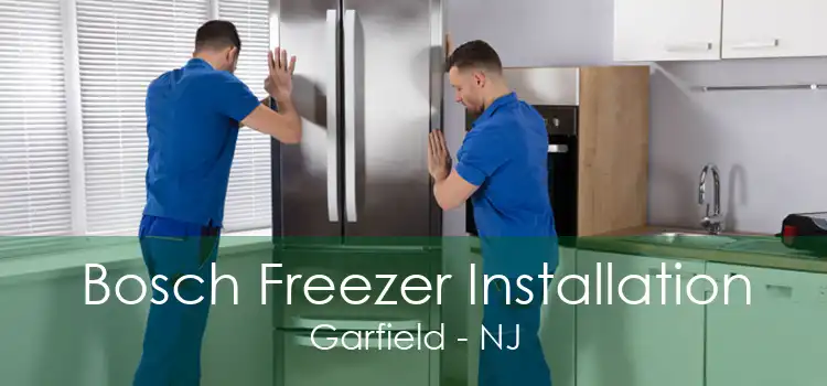 Bosch Freezer Installation Garfield - NJ