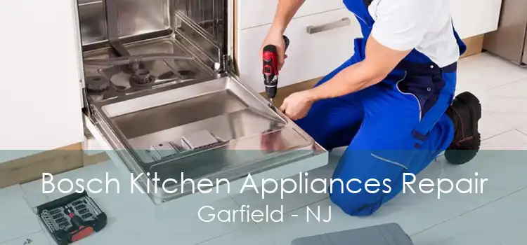 Bosch Kitchen Appliances Repair Garfield - NJ