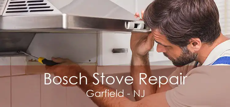 Bosch Stove Repair Garfield - NJ