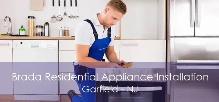 Brada Residential Appliance Installation Garfield - NJ