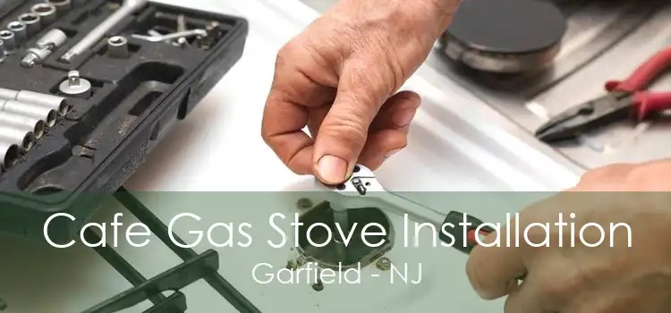 Cafe Gas Stove Installation Garfield - NJ