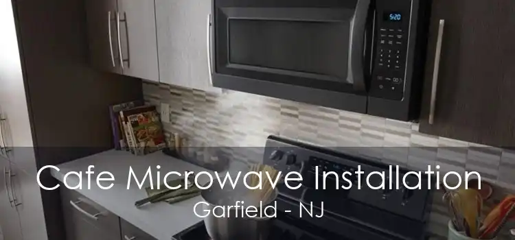 Cafe Microwave Installation Garfield - NJ