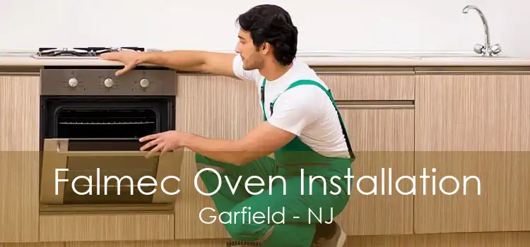 Falmec Oven Installation Garfield - NJ