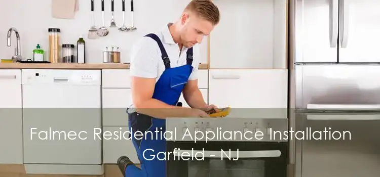 Falmec Residential Appliance Installation Garfield - NJ