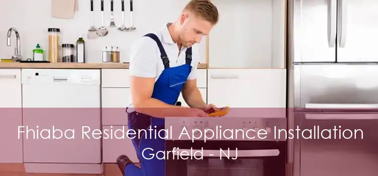 Fhiaba Residential Appliance Installation Garfield - NJ