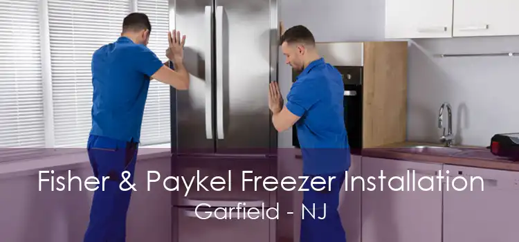 Fisher & Paykel Freezer Installation Garfield - NJ