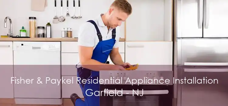 Fisher & Paykel Residential Appliance Installation Garfield - NJ