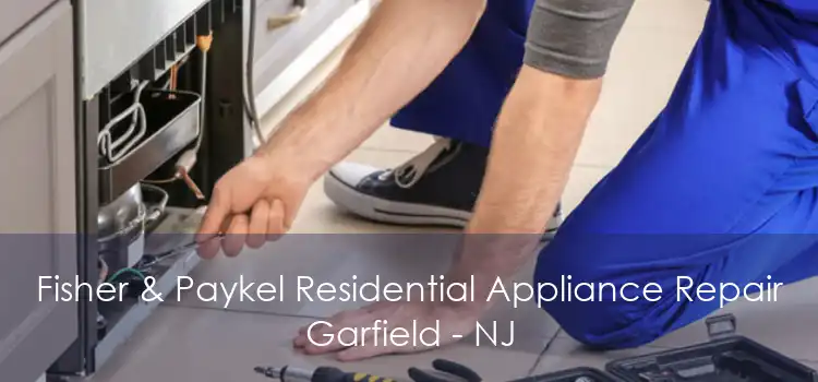 Fisher & Paykel Residential Appliance Repair Garfield - NJ