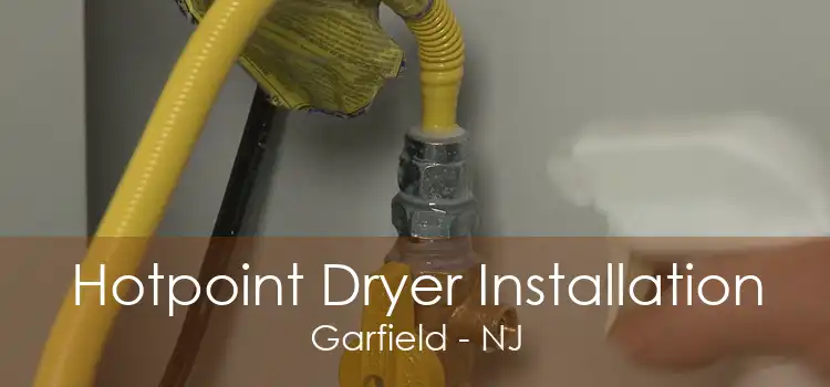 Hotpoint Dryer Installation Garfield - NJ