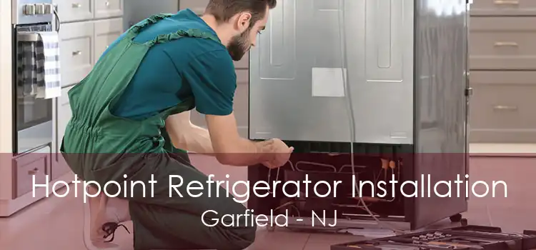 Hotpoint Refrigerator Installation Garfield - NJ