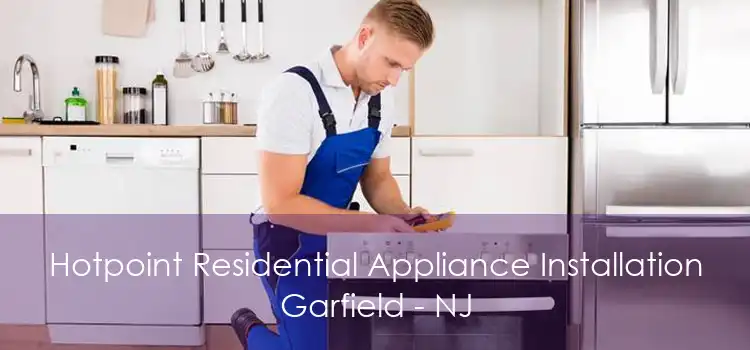 Hotpoint Residential Appliance Installation Garfield - NJ