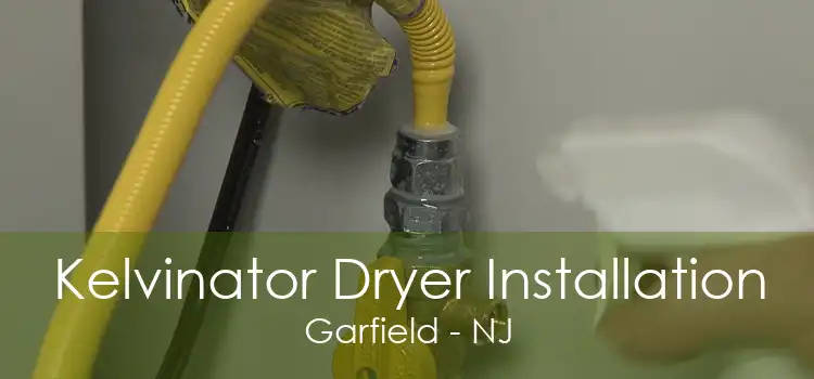 Kelvinator Dryer Installation Garfield - NJ