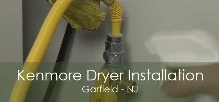 Kenmore Dryer Installation Garfield - NJ