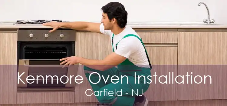 Kenmore Oven Installation Garfield - NJ