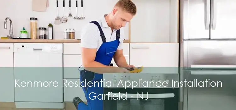 Kenmore Residential Appliance Installation Garfield - NJ