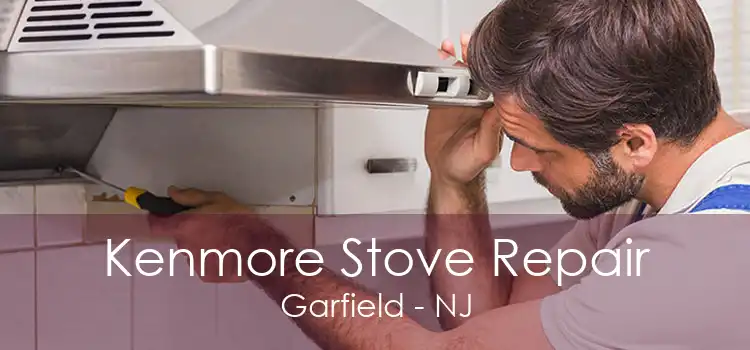 Kenmore Stove Repair Garfield - NJ