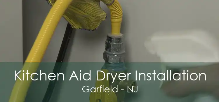 Kitchen Aid Dryer Installation Garfield - NJ