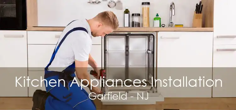 Kitchen Appliances Installation Garfield - NJ