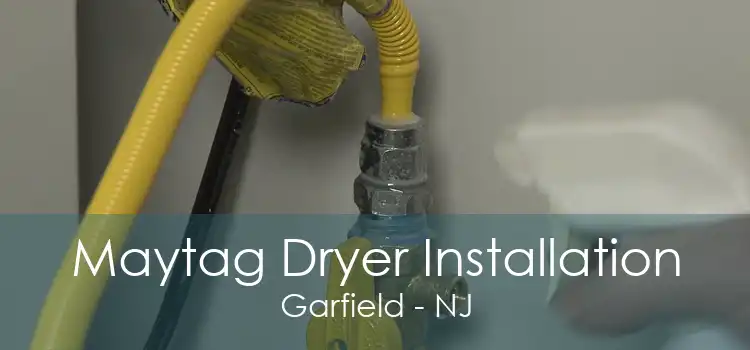 Maytag Dryer Installation Garfield - NJ