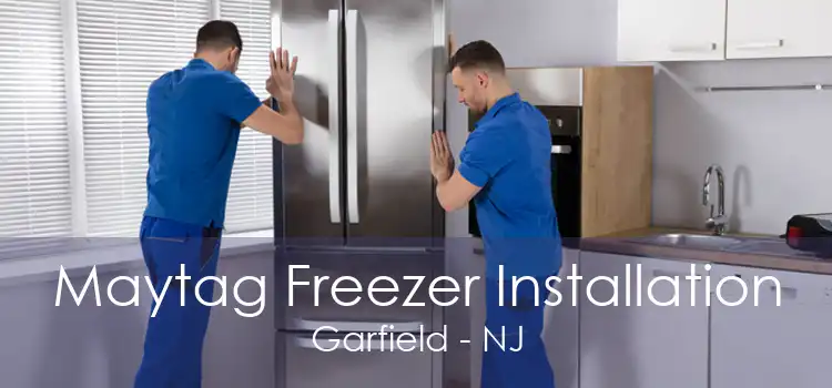 Maytag Freezer Installation Garfield - NJ