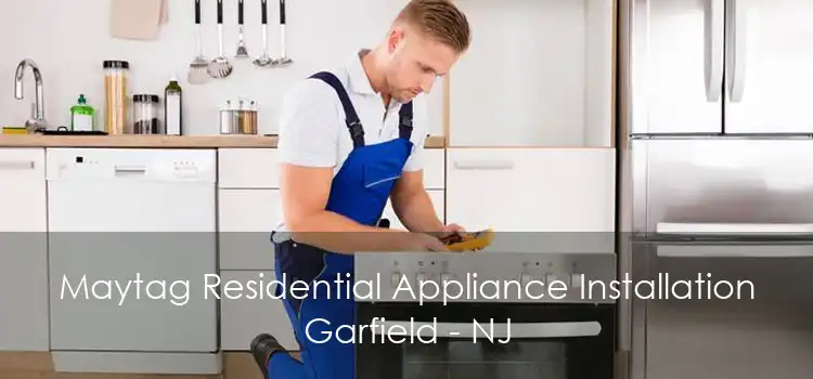 Maytag Residential Appliance Installation Garfield - NJ