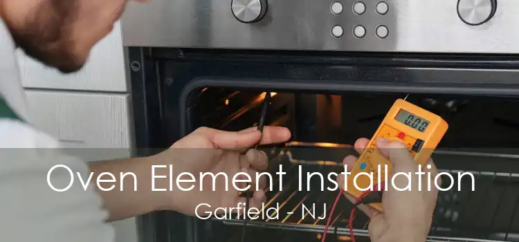 Oven Element Installation Garfield - NJ