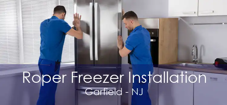 Roper Freezer Installation Garfield - NJ