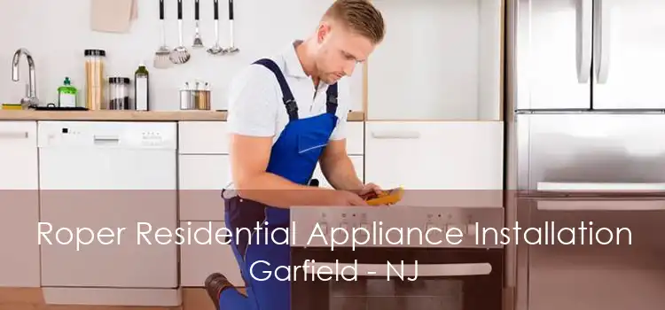 Roper Residential Appliance Installation Garfield - NJ