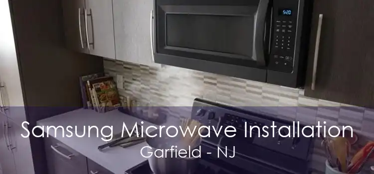 Samsung Microwave Installation Garfield - NJ