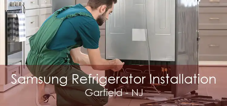 Samsung Refrigerator Installation Garfield - NJ