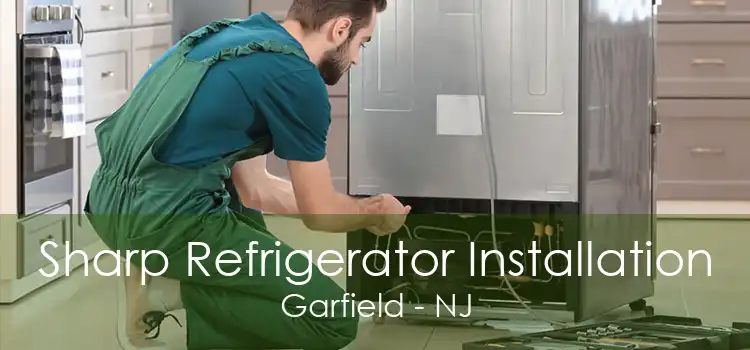 Sharp Refrigerator Installation Garfield - NJ