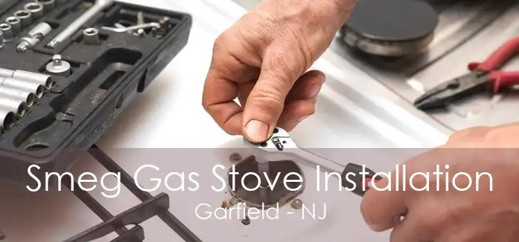 Smeg Gas Stove Installation Garfield - NJ