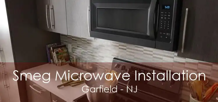 Smeg Microwave Installation Garfield - NJ