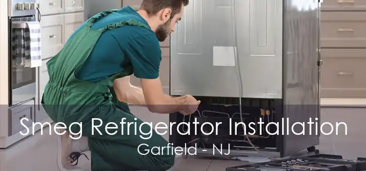 Smeg Refrigerator Installation Garfield - NJ