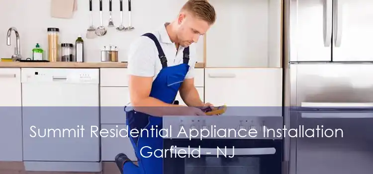 Summit Residential Appliance Installation Garfield - NJ