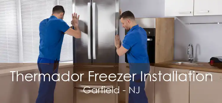 Thermador Freezer Installation Garfield - NJ