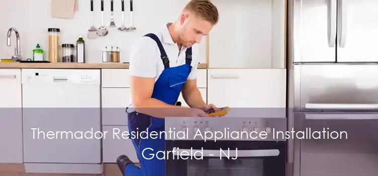 Thermador Residential Appliance Installation Garfield - NJ