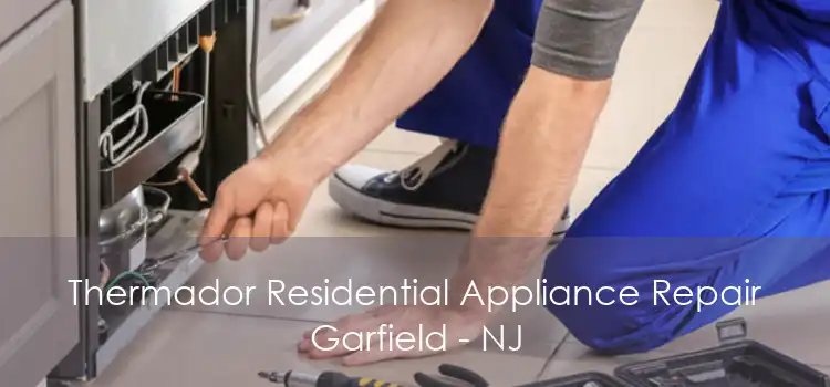 Thermador Residential Appliance Repair Garfield - NJ